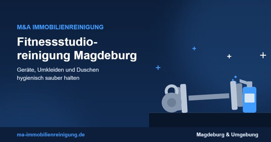 Fitnessstudioreinigung Magdeburg – Geräte, Umkleiden und Duschen hygienisch reinigen